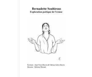 Bernadette Soubirous: Exploration poétique de l’extase