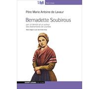 Bernadette Soubirous : par un témoin et un acteur des événements de Lourdes