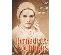 BERNADETTE SOUBIROUS : UNE PENSEE PAR JOUR