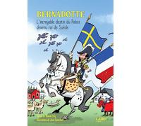 Bernadotte L'incroyable destin du Palois devenu roi de Suède - Romain Bely - Editions Cairn - cartonné - Document jeunesse