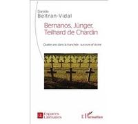 Bernanos, Jünger, Teilhard de Chardin – Quatre ans dans la tranchée : survivre et écrire