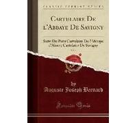 Bernard, A: Cartulaire De L'abbaye De Savigny, Vol. 1