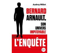 Bernard Arnault, son univers impitoyable - Audrey Millet - La Tribu - broché - Essai
