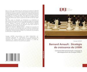 Bernard Arnault : Stratégie de croissance de LVMH: Comment Bernard Arnault a impulsé le développement du Groupe LVMH ?