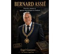 Bernard Assié: Pouvoirs, réseaux et guerres maçonniques en Andorre.