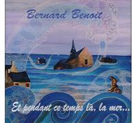 Bernard Benoit - Et Pendant Ce Temps Là, la Mer. [Import]