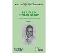 Bernard Binlin Dadié Tome 2 Cent ans de vie littéraire et politique - Paulin Koléa Zigui - L'harmattan - broché - Essai