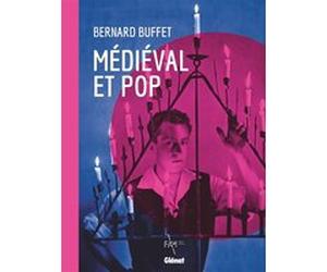 Bernard Buffet médiéval et pop Dominique Gagneux (Auteur), Gatien Du Bois (Auteur)