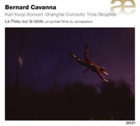 Bernard Cavanna – Karl Koop Konzert / SHANGAI CONCERTO / TROIS STROPHES 6 LA PEAU SUR LA TABLE