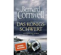 Bernard Cornwell K Das Königsschwert: Historischer Roman (Die Uhtred-Sa (Poche)