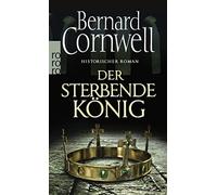 Bernard Cornwell K Der sterbende König: Historischer Roman (Die Uhtred-S (Poche)