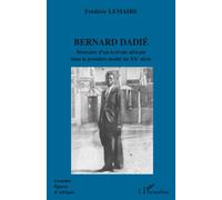Bernard Dadié Itinéraire d'un écrivain africain dans la première moitié du XXème siècle - Frédéric Lemaire - L'harmattan - broché - Essai