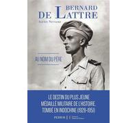 Bernard de Lattre Au nom du père - Alexis Neviaski - Pierre De Taillac - broché - Biographie
