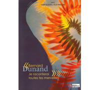 Bernard dunand - je raconterai toutes tes merveilles - B.DUNAND, H.BLOCHER - Ampelos - broché - Récit