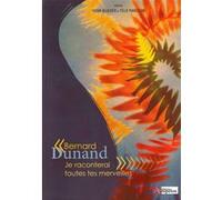 Bernard dunand - je raconterai toutes tes merveilles B.DUNAND, H.BLOCHER (Auteur)