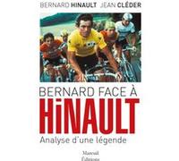 Bernard face à Hinault - Analyse d'une légende Bernard Hinault (Auteur), Jean Cléder (Auteur)