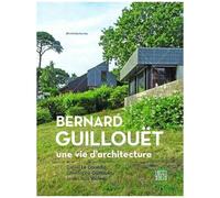 Bernard Guillouët - Une Vie D'architecture