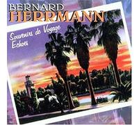 Bernard Herrmann - Souvenirs de Voyage/Echoes