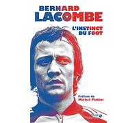 Bernard Lacombe, L'instinct du foot
