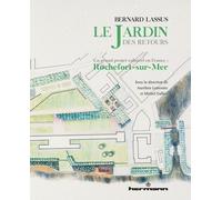 Bernard Lassus : Le Jardin Des Retours - Un Grand Projet Culturel En France : Rochefort-Sur-Mer