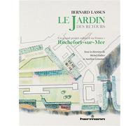 Bernard Lassus : le Jardin des Retours Un grand projet culturel en France : Rochefort-sur-Mer - Michel Gallice - Hermann - broché - Beau livre