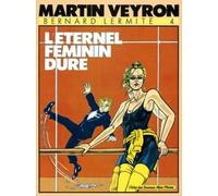 Martin Veyron – Bernard Lermite Tome 4 : L'éternel féminin dure – Cartonné