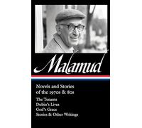 Bernard Malamud: Novels and Stories of the 1970s & 80s (LOA #367): The Tenants / Dubin's Lives / God's Grace / Stories & Other Writings