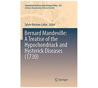 Bernard Mandeville: A Treatise Of The Hypochondriack And Hysterick Diseases (1730)