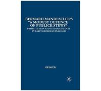 Bernard Mandeville's "A Modest Defence Of Publick Stews