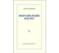 Bernard-Marie Koltès Arnaud Maïsetti (Auteur)