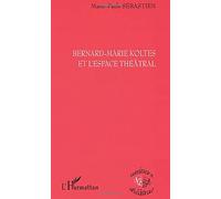 BERNARD-MARIE KOLTES ET L'ESPACE THÉÂTRAL