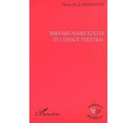 Bernard-Marie Koltès et l'espace théâtral – L'Harmattan
