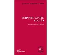 Bernard-Marie Koltès Violence, contagion et sacrifice - Jean-Benoît Cormier Landry - L'harmattan - broché - Etude