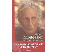 Bernard Moitessier au fil des rencontres: Entretiens
