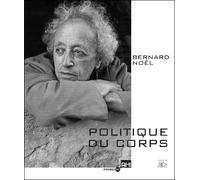 Bernard Noel, politique du corps - Collectif - Cercle D'art - broché - Revue