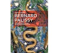 Bernard Palissy: Artisan des réformes entre art, science et foi