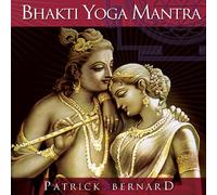 Bernard, Patrick - Bhakti Yoga Mantra