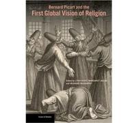 Bernard Picart and the First Global Vision of Religion by . Hunt