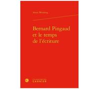 Bernard Pingaud Et Le Temps De L'écriture