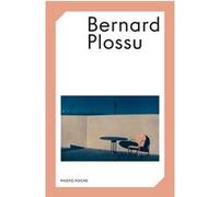 Bernard Plossu Bernard Plossu (Photographie), Laurie Hurwitz (Préface), Bruno Carbone (Postface), Émilie Fernandez (Traduction)