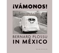 Bernard Plossu in Mexico: Vamonos!: 1965-1966, 1970, 1974, 1981