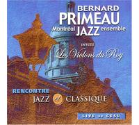 Bernard Primeau Montreal Jazz - Rencontre Jazz Et Classique [Import]