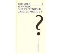 Bernard, que pretends-tu dans le monde ? - Jacques Bénigne Bossuet - Allia - broché - Livre