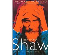 Bernard Shaw: 1 Volume The One-Volume Definitive Edition