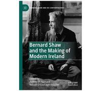 Bernard Shaw And The Making Of Modern Ireland