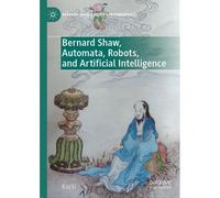 Bernard Shaw, Automata, Robots, And Artificial Intelligence