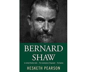 Bernard Shaw: His Life And Personality