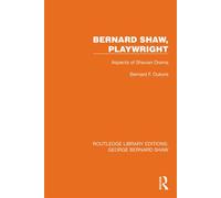 Bernard Shaw, Playwright Aspects of Shavian Drama - Bernard F. Dukore - Routledge - ebook (ePub) - Livre