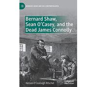 Bernard Shaw, Sean O'casey, And The Dead James Connolly