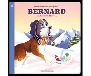 Bernard, une vie de saint - Desplanches Mélanie - Boule De Neige Editions - broché - Album jeunesse dès 3 ans